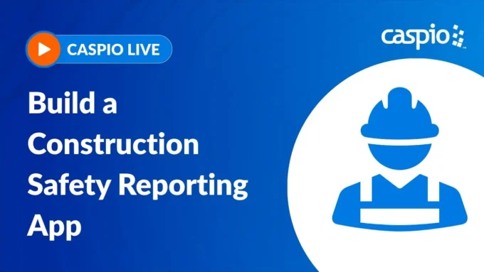 Caspio Live: Build a Construction Safety Reporting App