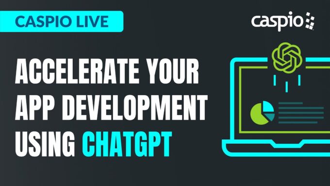 Caspio Live: Accelerate Your App Development Using ChatGPT