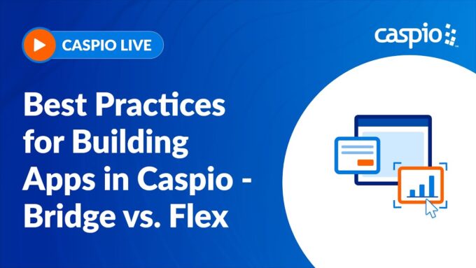 Caspio Live: Best Practices for Building Apps in Caspio - Bridge vs. Flex