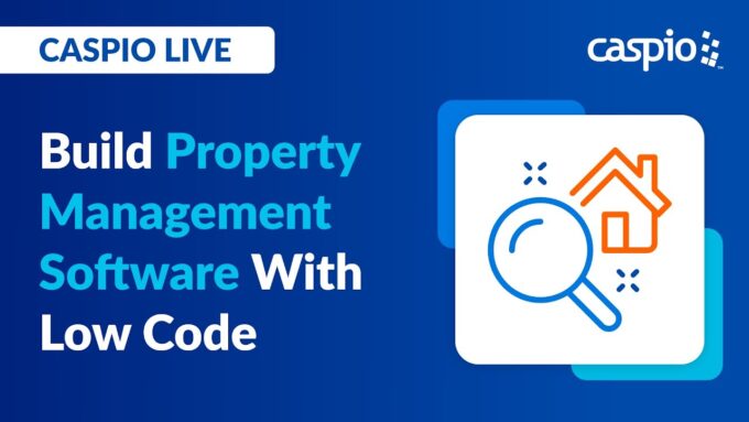 Caspio Live: Build Property Management Software With Low Code