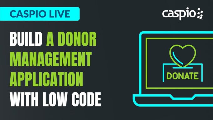 Caspio Live: Build a Donor Management Software With Low Code