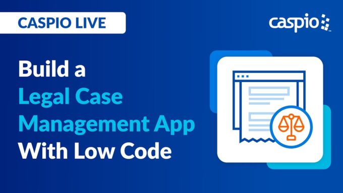 Caspio Live: Build a Legal Case Management App With Low Code