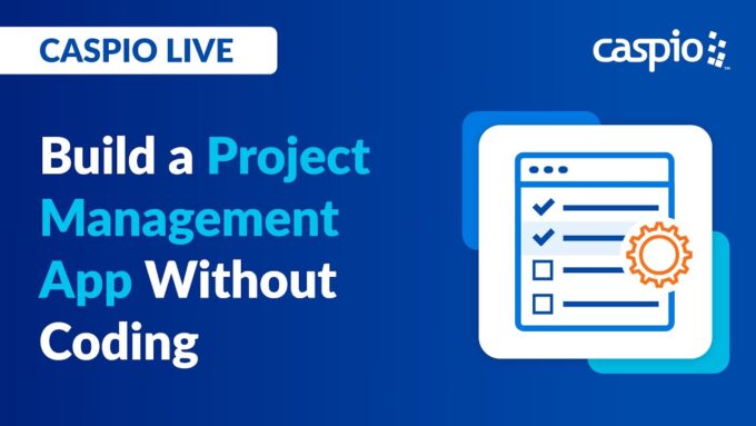 Caspio Live: Build a Project Management Application Without Coding