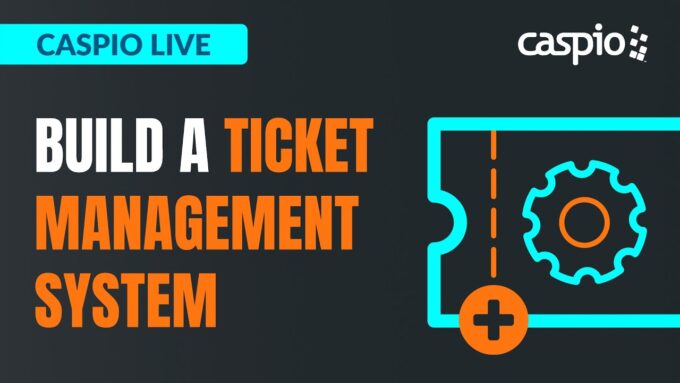 Caspio Live: Build a Ticket Management System