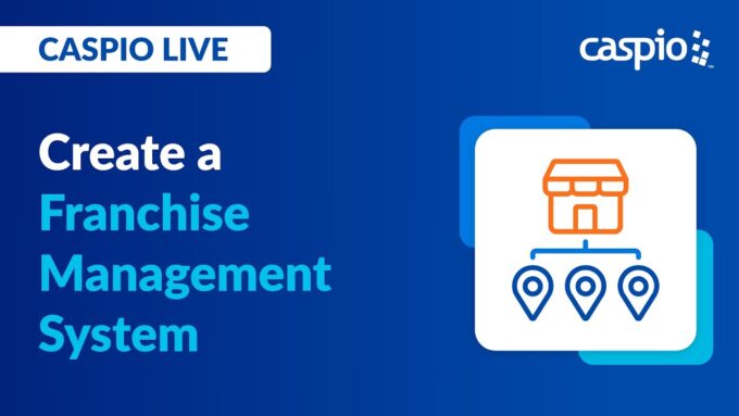 Caspio Live: Create Your Own Franchise Management System Using Low Code