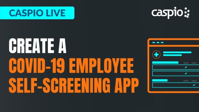 Caspio Live: Create a COVID-19 Employee Self-Screening App