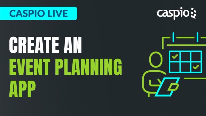 Caspio Live: Create an Event Planning App With No/Low Code