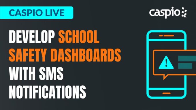 Caspio Live: Develop School Safety Dashboards With SMS Notifications