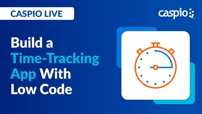 Caspio Live: How to Build a Time-Tracking App With Low Code