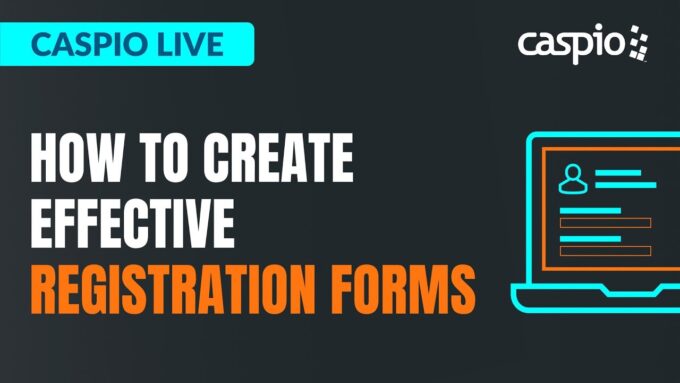 Caspio Live: How to Create Effective Registration Forms