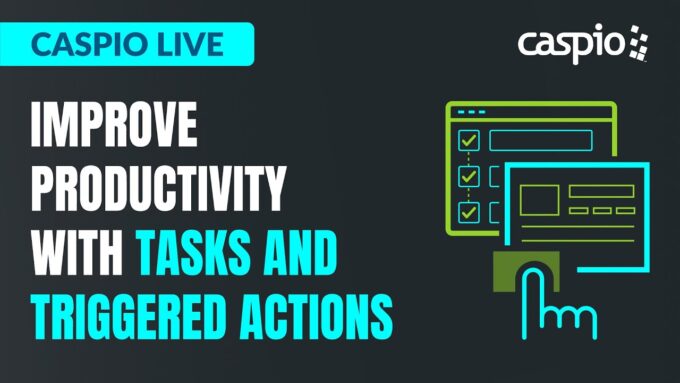 Caspio Live: Improve Productivity Through Automation With Tasks and Triggered Actions