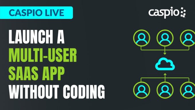 Caspio Live: Launch a Multi-User SaaS App Without Coding