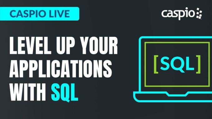 Caspio Live: Level Up Your Applications With SQL