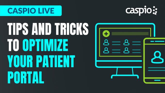 Caspio Live: Tips And Tricks To Optimize Your Patient Portal