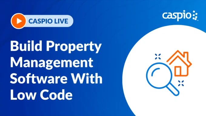 Caspio Live: Build Property Management Software With Low Code