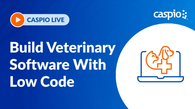 Caspio Live: Build a Veterinary Software With Low Code