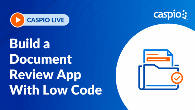 Caspio Live: Build a Document Review App With Low Code
