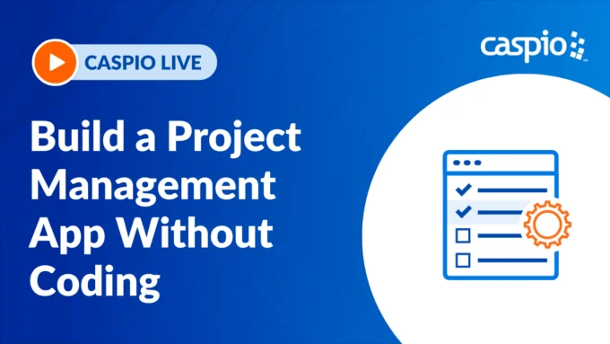 Caspio Live: Build a Project Management Application Without Coding