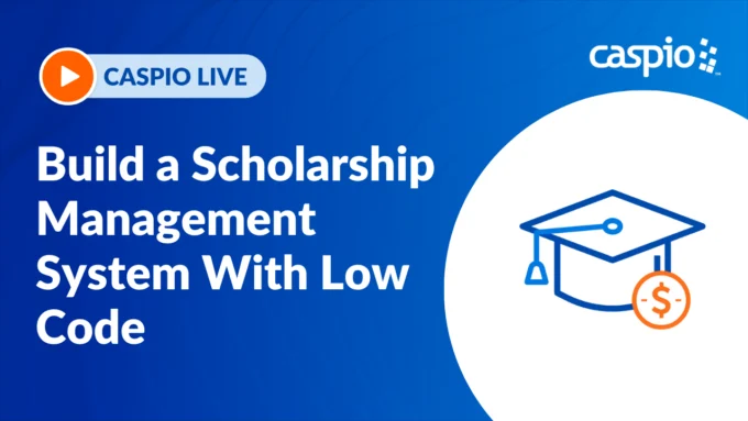 Caspio Live: Build a Scholarship Management System With Low Code