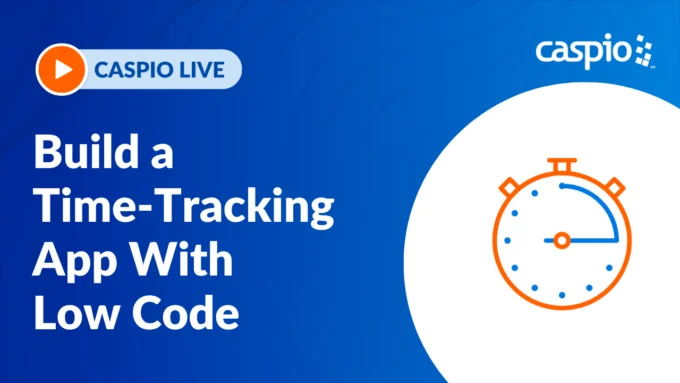 Caspio Live: How to Build a Time-Tracking App With Low Code