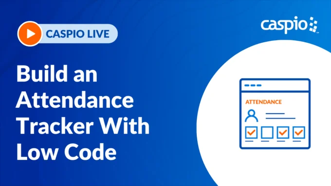 Caspio Live: How to Build an Attendance Tracker With Low Code