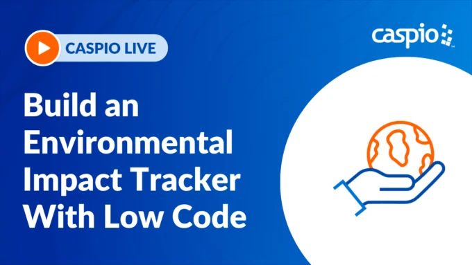Caspio Live: Build an Environmental Impact Tracker With Low Code