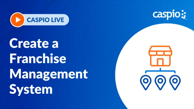Caspio Live: Create Your Own Franchise Management System Using Low Code