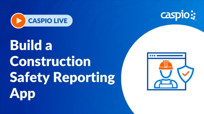 Caspio Live: Build a Construction Safety Reporting App