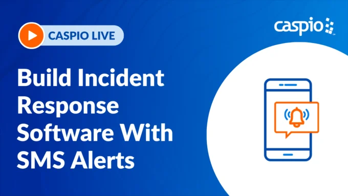 Caspio Live: How to Build Incident Response Software With SMS Alerts