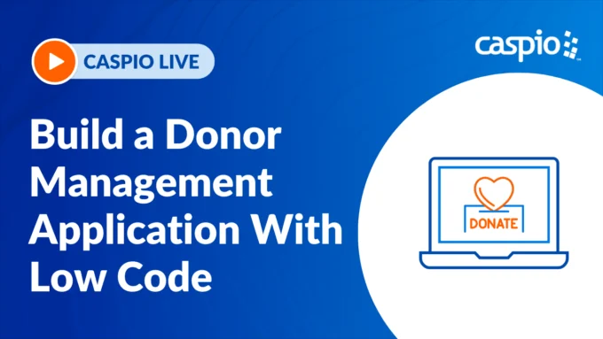Caspio Live: Build a Donor Management Software With Low Code