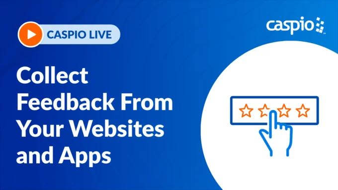 Caspio Live: Collect Feedback From Your Websites and Apps Using Low Code