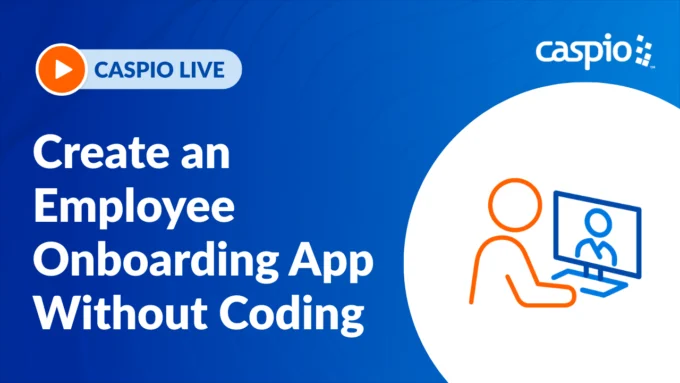 Caspio Live: Create an Employee Onboarding App Without Coding
