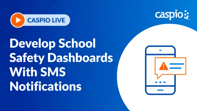 Caspio Live: Develop School Safety Dashboards With SMS Notifications