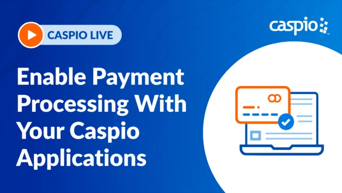 Caspio Live: Enable Payment Processing With Your Caspio Applications