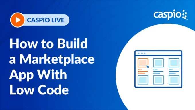 Caspio Live: How to Build a Marketplace App With Low Code