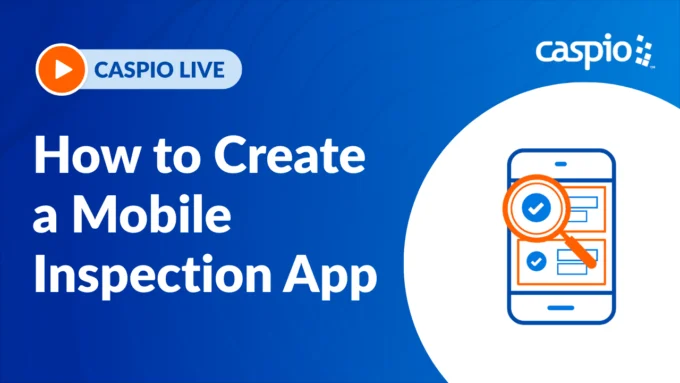 Caspio Live: How to Create a Mobile Inspection App