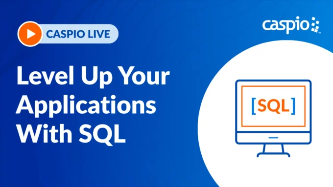 Caspio Live: Level Up Your Applications With SQL