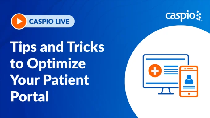 Caspio Live: Tips And Tricks To Optimize Your Patient Portal