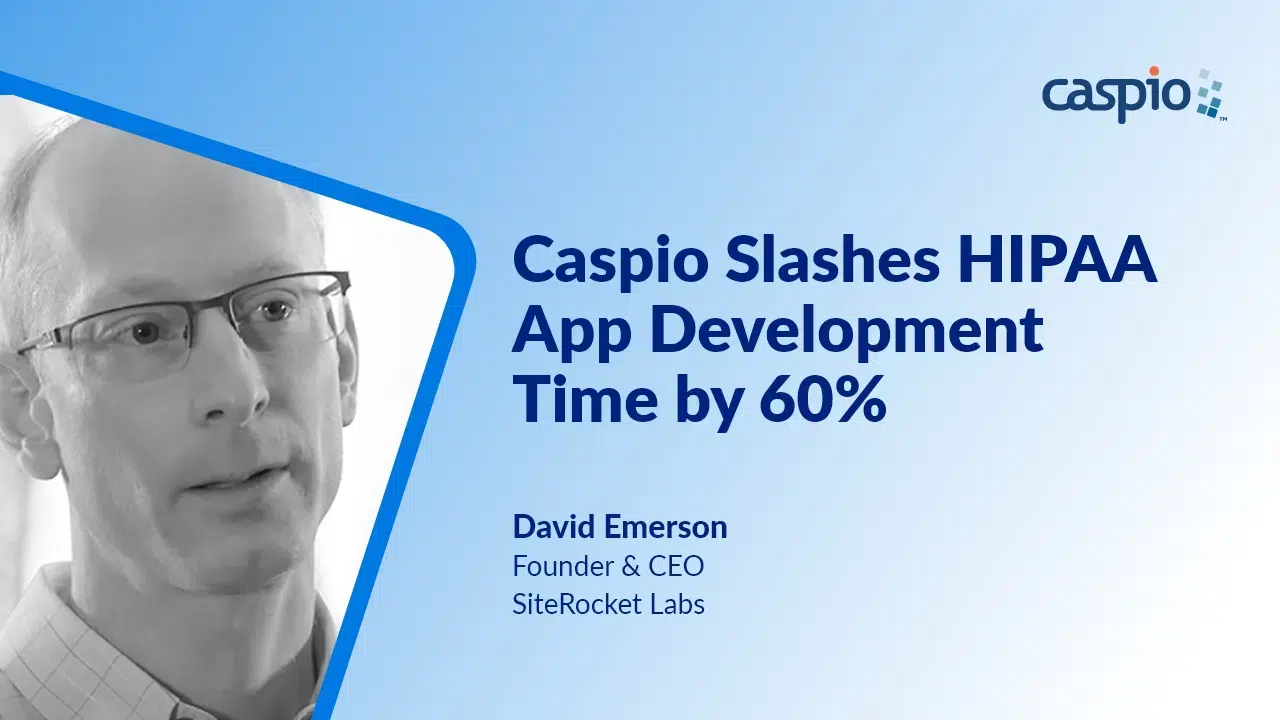 Caspio Provides Industry-Leading Features to Meet Your Unique Healthcare Management Needs