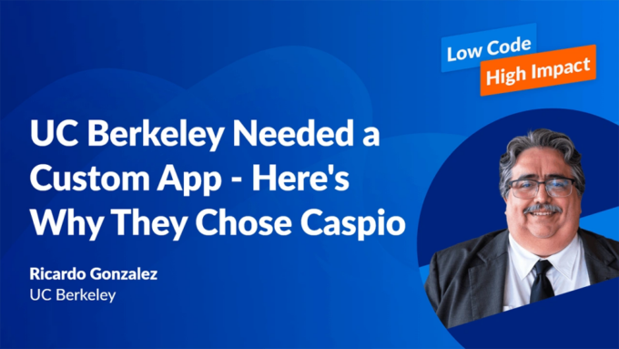 UC Berkeley Needed a Custom App – Here’s Why They Chose Caspio