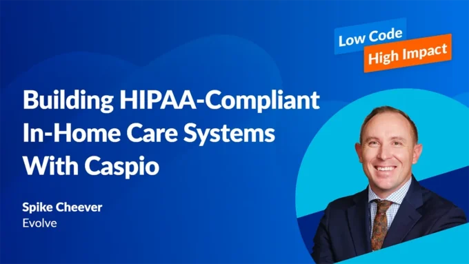 Building HIPAA-Compliant In-Home Care Systems With Caspio
